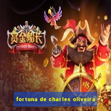 fortuna de charles oliveira